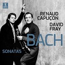 Renaud Capu on David Fray - Bach JS Sonata for Violin Keyboard No 3 in E Major BWV 1016 III Adagio ma non…