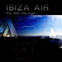 Ibiza Air - Fly With The Light Ibiza Air Beach Club Mix