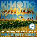 Karlston Khaos Sub Criminal Dirty Riff - Hot Right Now Hardcore Edit