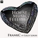 FrankC feat Lilly Louis - House Music Feeling Remix Version