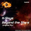 K Skye - Beyond The Stars Original Mix