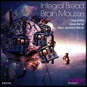 Integral Bread - Brain Mousse Original Mix
