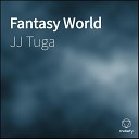 JJ Tuga - Fantasy World