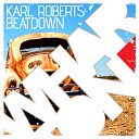 Karl Roberts - Beatdown Original Mix