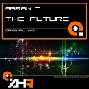 Arran T - The Future Original Mix