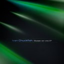 Ivan Chuckfish - Short Days Original Mix