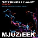 Pray for More Inaya Day - So Good Coqui Selection Remix