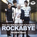 Clean Bandit ft Sean Paul Anne Marie - Rockabye Alex MINI Radio Edit