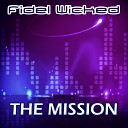 Fidel Wicked - The Mission Radio Edit
