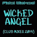 Fidel Wicked - Wicked Angel Club Mix 2014