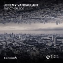 Jeremy Vancaulart - The Other Side Extended Mix