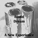 Blood Dream - A New Experience