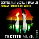 Dionysus feat MC Zulu Bryan Lee - Badman Takeover The World Original Mix