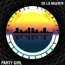 De La Muerte - Party Girl Original Mix