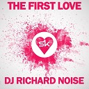 DJ Richard Noise - The First Love Original Mix
