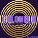 Colonel D - Around The World Deep Mix