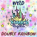 WYLD - Double Rainbow Original Mix