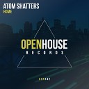 Atom Shatters - Home Original Mix