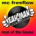MC Freeflow - Man of The House Original Mix