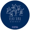 Vlad Dinu - We Love You All Original Mix