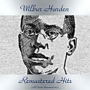 Wilbur Harden - Wells Fargo Remastered 2017