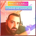 Pino De Carlo - Comme me manche