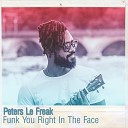 Peters Le Freak - Funk You Right In The Face