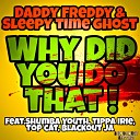 Daddy Freddy Sleepy Time Ghost Shumba Youth feat Tippa Irie Top Cat Blackout… - Why Did You Do That Radio Edit