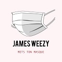 Weezy James - Mets ton masque