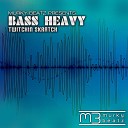 Twitchin Skratch - Bass Heavy Dub Mix