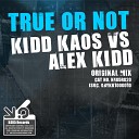 Kidd Kaos Alex Kidd - True Or Not Shock Force Remix