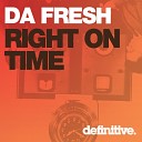 Da Fresh - Right On Time Original Mix