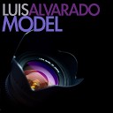 Luis Alvarado - Model Original Mix