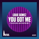 Louie Gomez - You Got Me Mix 2 Louie Gomez Remix