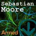 Sebastian Moore - Armed Original Mix