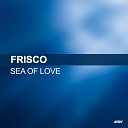 Frisco - Sea Of Love Extended Mix
