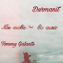 Tommy Galante Durmanit - Мы снова во снах