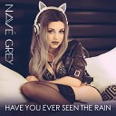 Nav Grey - Have You Ever Seen the Rain