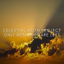Celestial Aeon Project - Only Memories Are Left