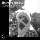 Burrito Brown - Maple Syrup