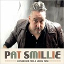 Pat Smillie - I Got An Angel Waiting Up In Heaven For Me