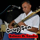 Grup Şen - Bulmazmı Sandın