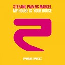 Stefano Pain Marcel - My House Is Your House Pain Marcel Radio Edit