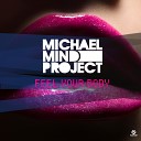 Michael Mind Project - Feel Your Body Extended Mix