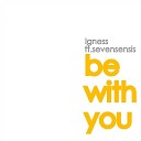 Igness - Be With You ft Sevensensis Martin Stork Remix