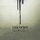 Life Cried - Stale Remixed by Terrorfakt
