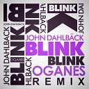 John Dahlback - Blink Oganes Remix