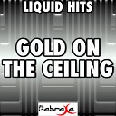 Liquid Hits - Gold On The Ceiling Originally Performed By The Black Keys Karaoke…