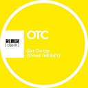 OTC Trevor Loveys Chris Pedley feat 16B - Get On Up Omid 16B Edit Remastered