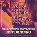 Anna Cavazos Tony Loreto - Just Dancing Original Mix